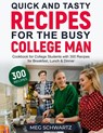 Quick and Tasty Recipes for the Busy College Man - Meg Schwartz - 9781088129623