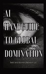 AI Handguide to Global Domination - Dakota Frandsen - 9781088253748