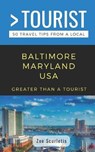 Greater Than a Tourist- Baltimore Maryland USA - Greater Than a Tourist ; Zoe Scurletis - 9781091972636