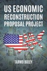 US Economic Reconstruction Proposal Project - Boley Tarwo Boley - 9781098084929