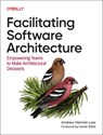 Facilitating Software Architecture - Andrew Harmel-Law - 9781098151867