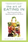 The Art of Eating In - Cathy Erway - 9781101185292