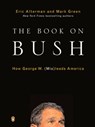 The Book on Bush - Eric Alterman ; Mark J. Green - 9781101200810