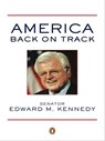 America Back on Track - Edward M. Kennedy - 9781101201244
