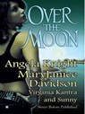Over The Moon - Angela Knight ; MaryJanice Davidson ; Virginia Kantra ; Sunny - 9781101205648