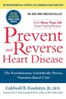 Prevent and Reverse Heart Disease - Caldwell B. Esselstyn Jr. M.D. - 9781101215838