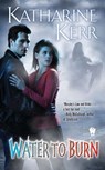 Water to Burn - Katharine Kerr - 9781101543337