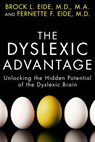The Dyslexic Advantage - Brock L. Eide M.D., M.A. ; Fernette F. Eide M.D. - 9781101543498
