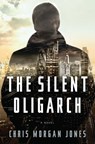 The Silent Oligarch - Christopher Morgan Jones - 9781101552254