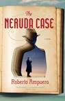 The Neruda Case - Roberto Ampuero - 9781101585672
