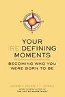 Your Redefining Moments - Dennis Merritt Jones - 9781101628379