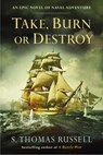 Take, Burn or Destroy - S. Thomas Russell - 9781101629222