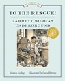 To The Rescue! Garrett Morgan Underground - KULLING,  Monica ; Parkins, David - 9781101918821