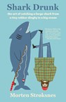 Shark Drunk - Morten Stroksnes - 9781101972939