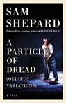 A Particle of Dread - Sam Shepard - 9781101974391