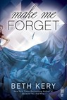 Make Me Forget - Beth Kery - 9781101988213