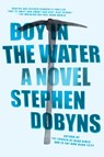 Boy in the Water - Stephen Dobyns - 9781101991794