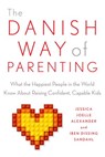 The Danish Way of Parenting - Jessica Joelle Alexander ; Iben Sandahl - 9781101992975