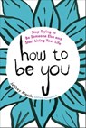 How to Be You - Jeffrey Marsh - 9781101993026