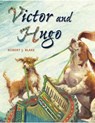 Victor and Hugo - Robert J. Blake - 9781101996522