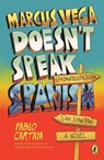 Marcus Vega Doesn't Speak Spanish - Pablo Cartaya - 9781101997284