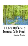 Il Libro Dell'arte O Trattato Della Pittui - CENNINI,  Cennino - 9781103390328