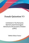 Female Quixotism V3 - Tabitha Gilman Tenney - 9781104055608