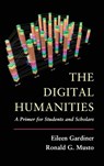 The Digital Humanities - Eileen Gardiner ; Ronald G. Musto - 9781107013193