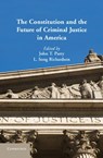 The Constitution and the Future of Criminal Justice in America - John T. (Lewis and Clark College Parry ; L. Song Richardson - 9781107020931