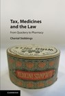 Tax, Medicines and the Law - Chantal (University of Exeter) Stebbings - 9781107025455