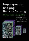 Hyperspectral Imaging Remote Sensing - Dimitris G. Manolakis ; Ronald B. Lockwood ; Thomas W. Cooley - 9781107083660