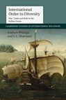 International Order in Diversity - Andrew (University of Queensland) Phillips ; J. C. (Griffith University Sharman - 9781107084834