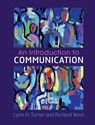 An Introduction to Communication - LYNN H. (MARQUETTE UNIVERSITY,  Wisconsin) Turner ; Richard (Emerson College, Boston) West - 9781107151048