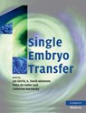 Single Embryo Transfer - JAN GERRIS ; G. DAVID (STANFORD UNIVERSITY SCHOOL OF MEDICINE,  California) Adamson ; Petra de (Universiteit Gent, Belgium) De Sutter ; Catherine (Harvard School of Public Health, Massachusetts) Racowsky - 9781107411524