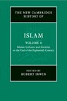 The New Cambridge History of Islam: Volume 4, Islamic Cultures and Societies to the End of the Eighteenth Century - Robert (School of Oriental and African Studies Irwin - 9781107457003