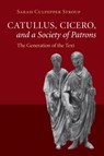 Catullus, Cicero, and a Society of Patrons - Sarah Culpepper (University of Washington) Stroup - 9781107477810