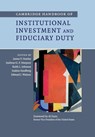 Cambridge Handbook of Institutional Investment and Fiduciary Duty - JAMES P. (ST MARY'S COLLEGE,  California) Hawley ; Andreas G. F. Hoepner ; Keith L. (University of Wisconsin, Madison) Johnson ; Joakim Sandberg ; Edward J. (York University, Toronto) Waitzer - 9781107562080