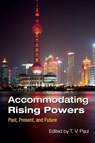 Accommodating Rising Powers - T. V. (MCGILL UNIVERSITY,  Montreal) Paul - 9781107592230