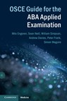 OSCE Guide for the ABA Applied Examination - SEAN (UNIVERSITY OF BRITISH COLUMBIA,  Vancouver) Neill ; William Simpson ; Andrew Davies ; Peter Frank ; Simon Maguire ; Milo (University of Michigan, Ann Arbor) Engoren - 9781107594999