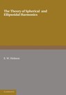 The Theory of Spherical and Ellipsoidal Harmonics - E. W. Hobson - 9781107605114
