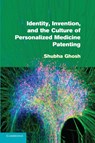 Identity, Invention, and the Culture of Personalized Medicine Patenting - Shubha Ghosh - 9781107655775