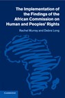 The Implementation of the Findings of the African Commission on Human and Peoples' Rights - Rachel (University of Bristol) Murray ; Debra (University of Bristol) Long - 9781107688568