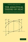 The Analytical Theory of Heat - Baron Jean Baptiste Joseph Fourier ; Alexander Freeman - 9781108001786