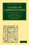 A Flora of Cambridgeshire - Franklyn Hugh Perring ; Peter D. Sell ; Stuart Max Walters ; Harold Leslie Kerr Whitehouse - 9781108002400