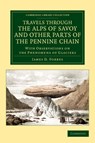 Travels through the Alps of Savoy and Other Parts of the Pennine Chain - James David Forbes - 9781108037662