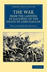 The War, from the Landing at Gallipoli to the Death of Lord Raglan - William Howard Russell - 9781108044677