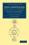Isis Unveiled - H. P. Blavatsky - 9781108052603