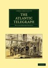 The Atlantic Telegraph - William Howard Russell - 9781108072472