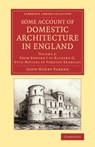 Some Account of Domestic Architecture in England - John Henry Parker - 9781108073493
