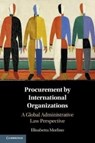 Procurement by International Organizations - Elisabetta Morlino - 9781108402019